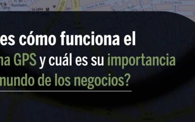 ¿Sabes cómo funciona el sistema GPS y cuál es su importancia en el mundo de los negocios?